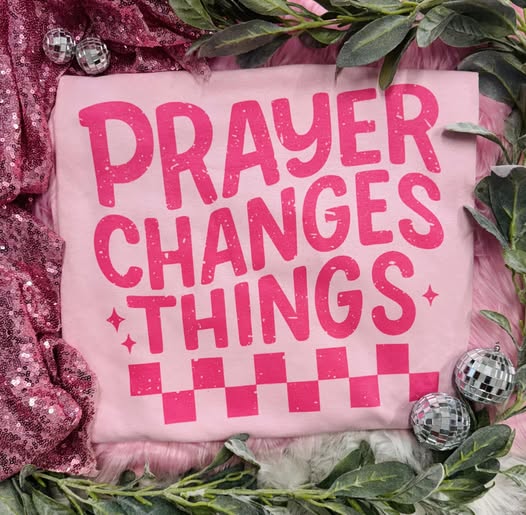 Prayer Changes Things Baby Pink Tee