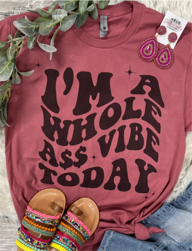 Im A Whole Ass Vibe Today Mauve Tee