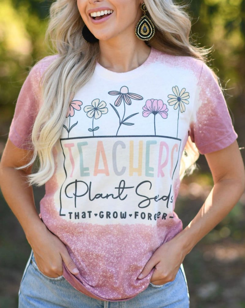 Teachers Plant Seeds That Grow Forever Mauve Bleached Tee